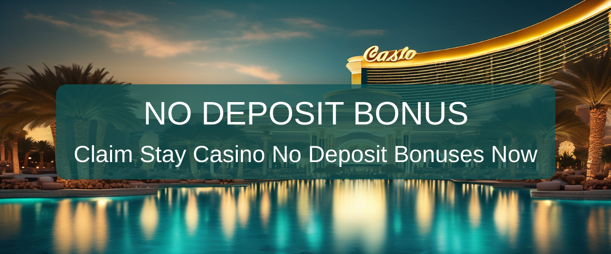 Stay Casino No Deposit Bonus - Trusted No Deposit Bonuses US 2026